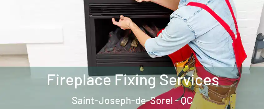  Fireplace Fixing Services Saint-Joseph-de-Sorel - QC