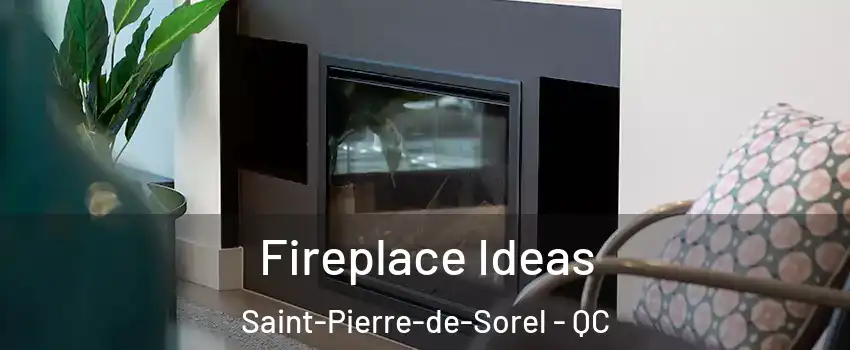  Fireplace Ideas Saint-Pierre-de-Sorel - QC