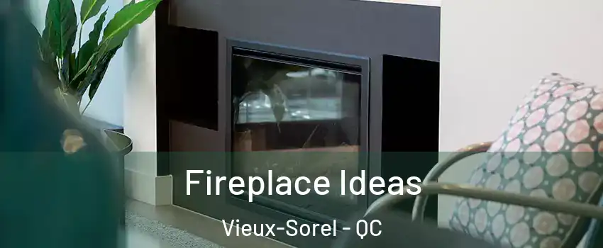  Fireplace Ideas Vieux-Sorel - QC