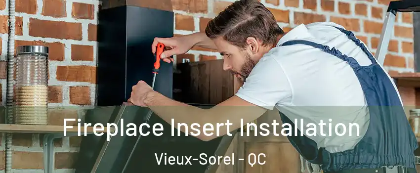  Fireplace Insert Installation Vieux-Sorel - QC