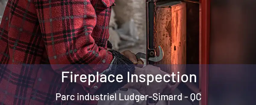  Fireplace Inspection Parc industriel Ludger-Simard - QC