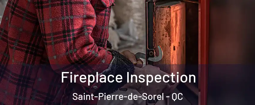  Fireplace Inspection Saint-Pierre-de-Sorel - QC