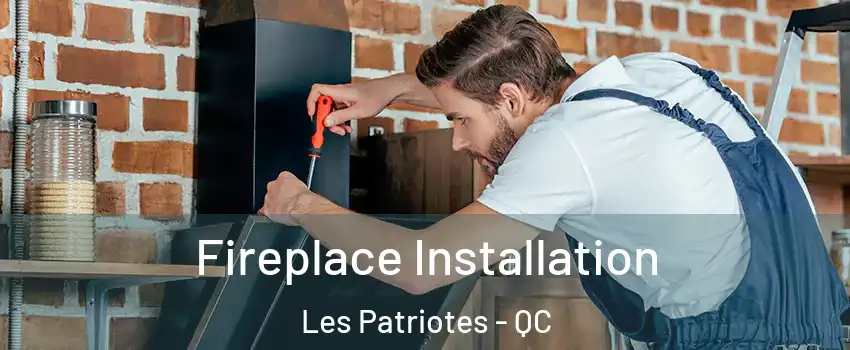  Fireplace Installation Les Patriotes - QC