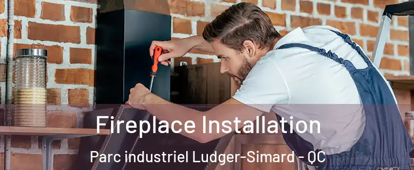  Fireplace Installation Parc industriel Ludger-Simard - QC
