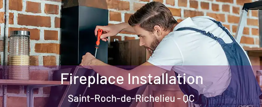  Fireplace Installation Saint-Roch-de-Richelieu - QC