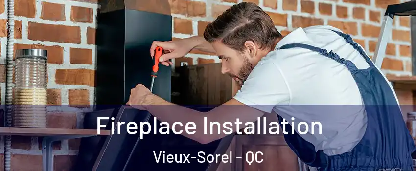  Fireplace Installation Vieux-Sorel - QC