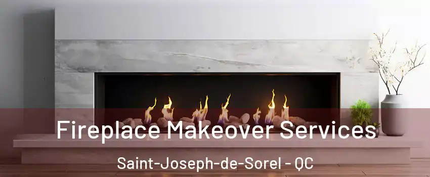  Fireplace Makeover Services Saint-Joseph-de-Sorel - QC