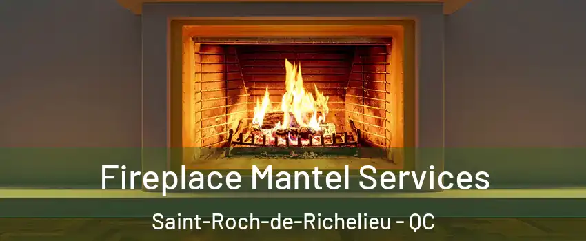  Fireplace Mantel Services Saint-Roch-de-Richelieu - QC