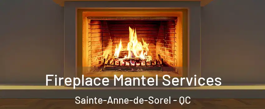  Fireplace Mantel Services Sainte-Anne-de-Sorel - QC