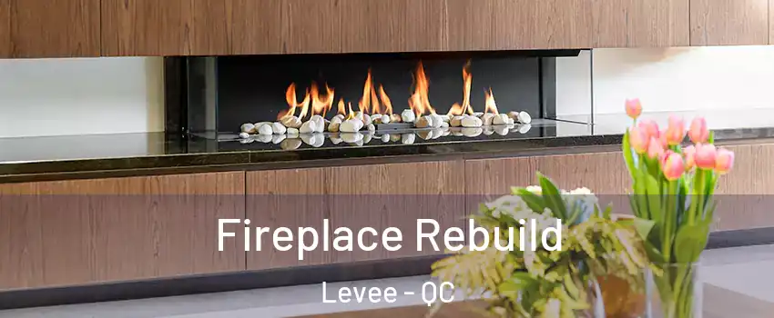  Fireplace Rebuild Levee - QC