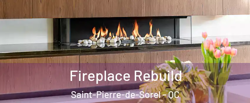  Fireplace Rebuild Saint-Pierre-de-Sorel - QC