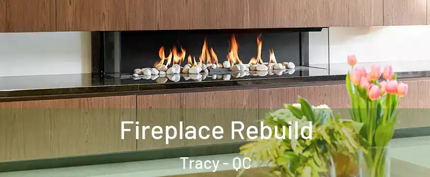  Fireplace Rebuild Tracy - QC