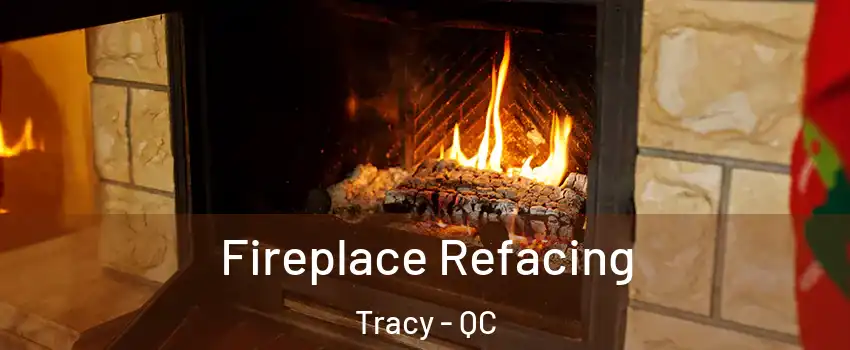  Fireplace Refacing Tracy - QC