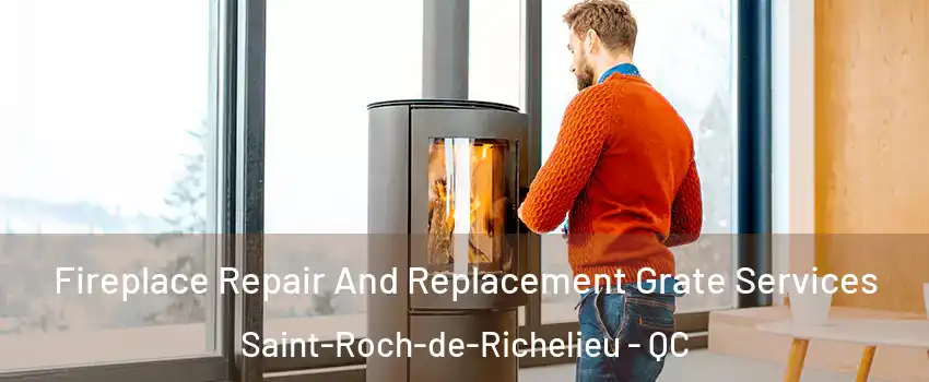  Fireplace Repair And Replacement Grate Services Saint-Roch-de-Richelieu - QC