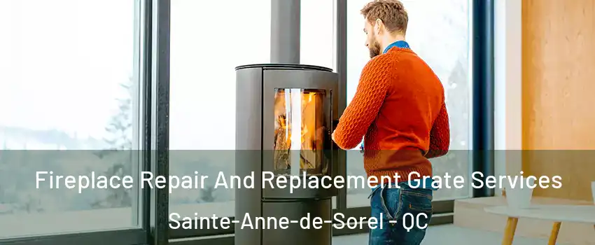  Fireplace Repair And Replacement Grate Services Sainte-Anne-de-Sorel - QC