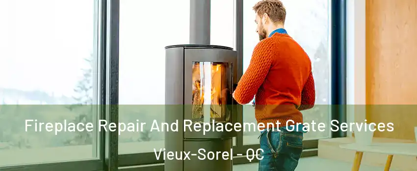  Fireplace Repair And Replacement Grate Services Vieux-Sorel - QC
