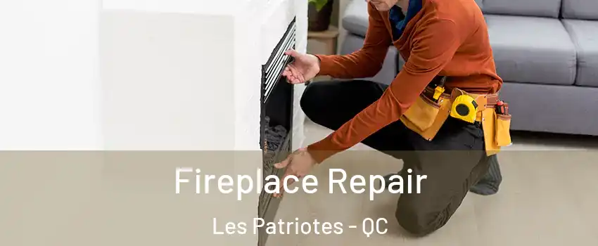  Fireplace Repair Les Patriotes - QC
