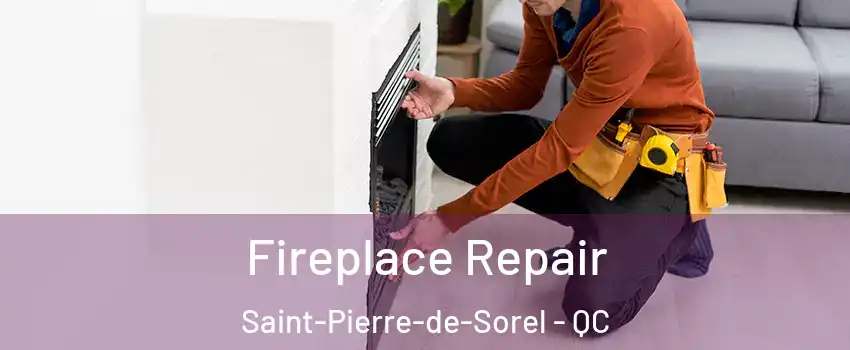 Fireplace Repair Saint-Pierre-de-Sorel - QC