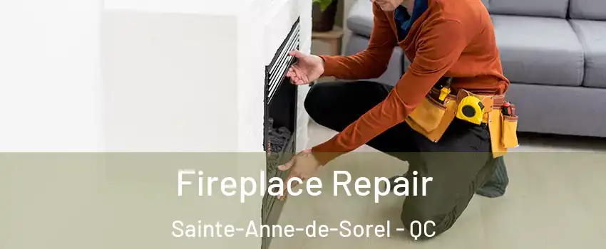  Fireplace Repair Sainte-Anne-de-Sorel - QC
