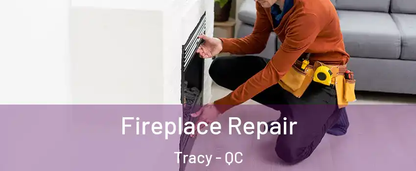  Fireplace Repair Tracy - QC