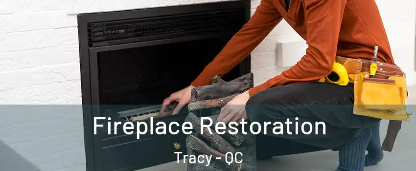  Fireplace Restoration Tracy - QC