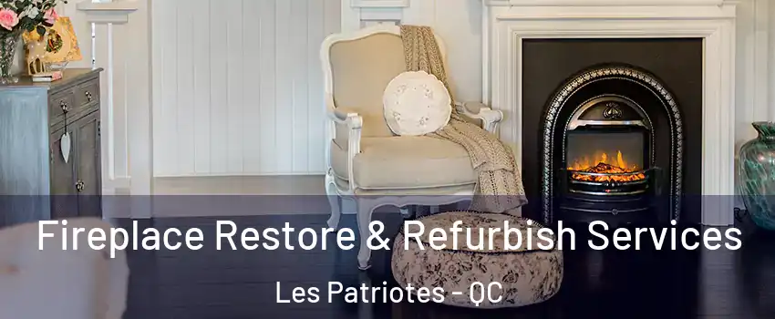  Fireplace Restore & Refurbish Services Les Patriotes - QC