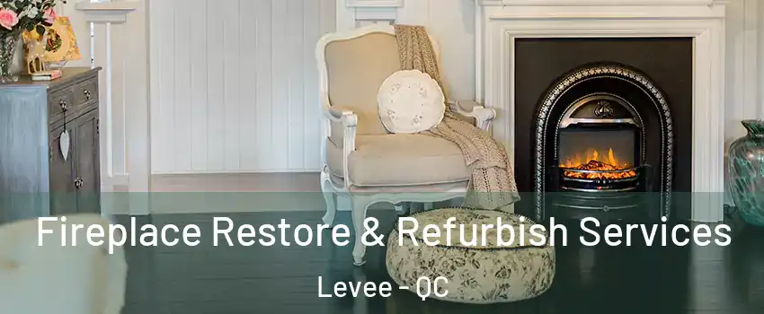  Fireplace Restore & Refurbish Services Levee - QC