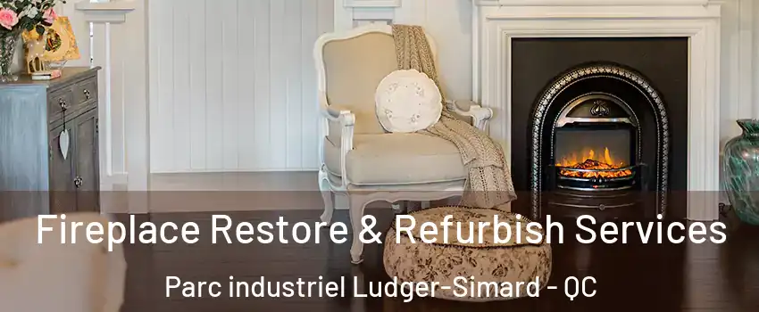  Fireplace Restore & Refurbish Services Parc industriel Ludger-Simard - QC