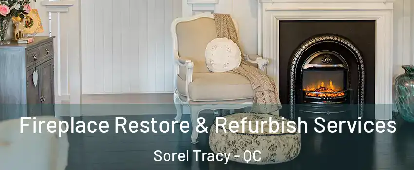  Fireplace Restore & Refurbish Services Sorel Tracy - QC