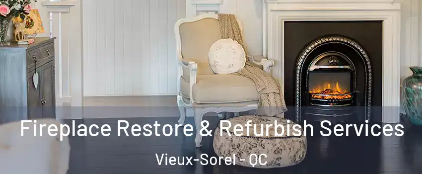  Fireplace Restore & Refurbish Services Vieux-Sorel - QC