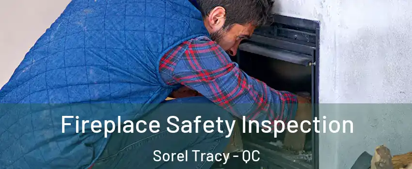  Fireplace Safety Inspection Sorel Tracy - QC