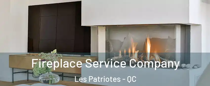  Fireplace Service Company Les Patriotes - QC