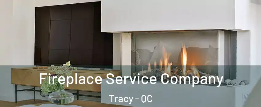  Fireplace Service Company Tracy - QC