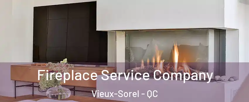  Fireplace Service Company Vieux-Sorel - QC