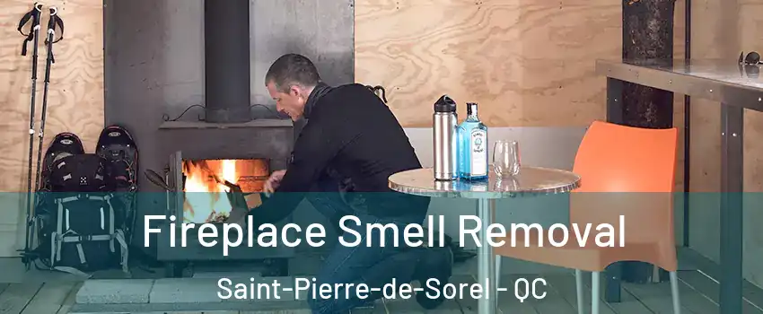  Fireplace Smell Removal Saint-Pierre-de-Sorel - QC