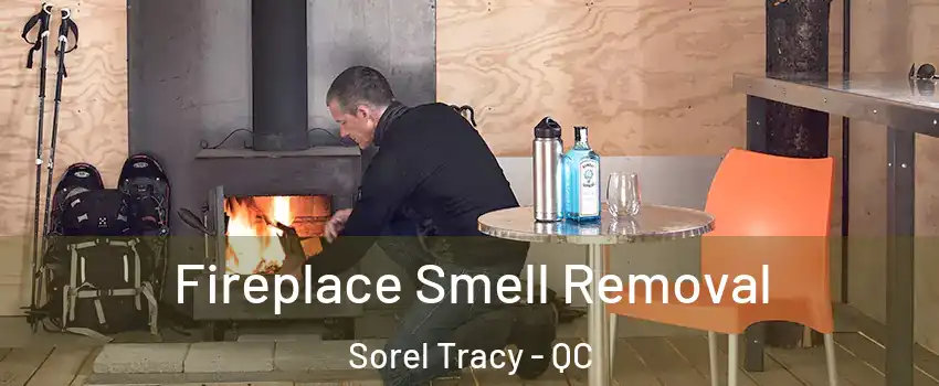  Fireplace Smell Removal Sorel Tracy - QC