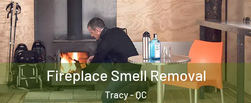  Fireplace Smell Removal Tracy - QC