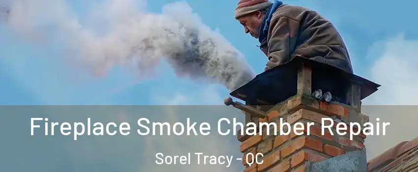  Fireplace Smoke Chamber Repair Sorel Tracy - QC