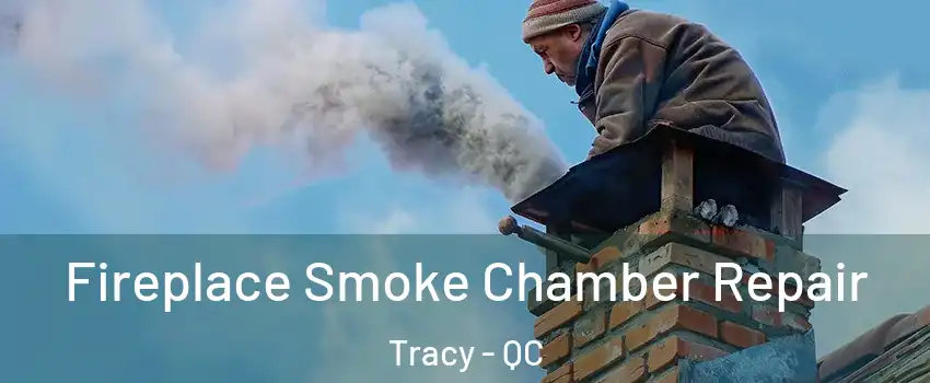  Fireplace Smoke Chamber Repair Tracy - QC