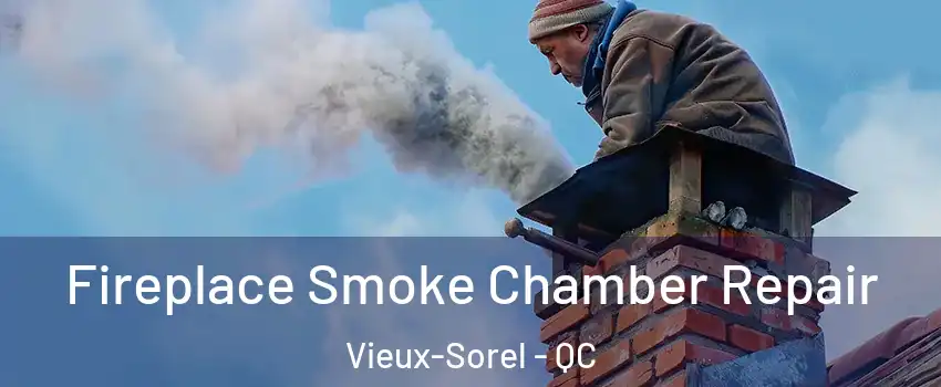  Fireplace Smoke Chamber Repair Vieux-Sorel - QC