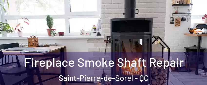  Fireplace Smoke Shaft Repair Saint-Pierre-de-Sorel - QC