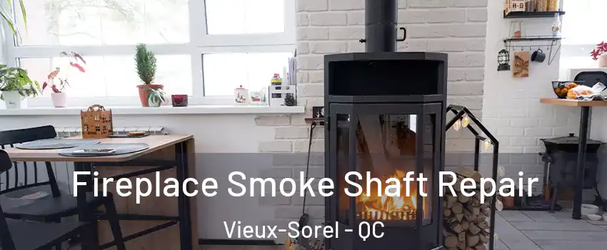  Fireplace Smoke Shaft Repair Vieux-Sorel - QC