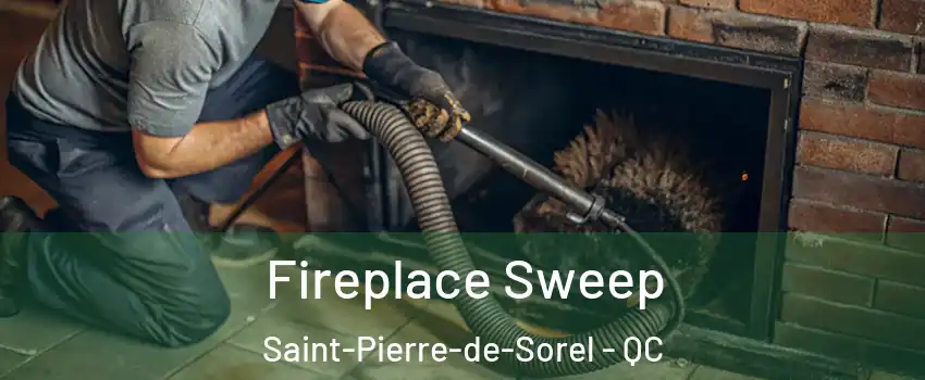  Fireplace Sweep Saint-Pierre-de-Sorel - QC