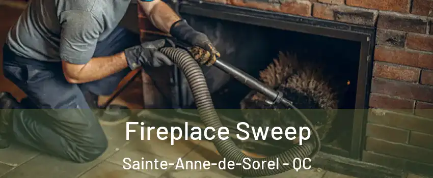  Fireplace Sweep Sainte-Anne-de-Sorel - QC