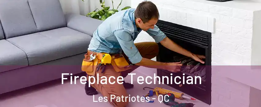  Fireplace Technician Les Patriotes - QC