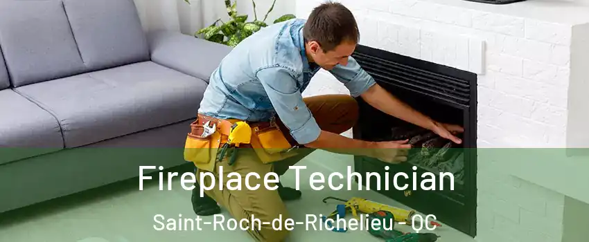  Fireplace Technician Saint-Roch-de-Richelieu - QC
