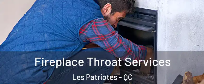  Fireplace Throat Services Les Patriotes - QC