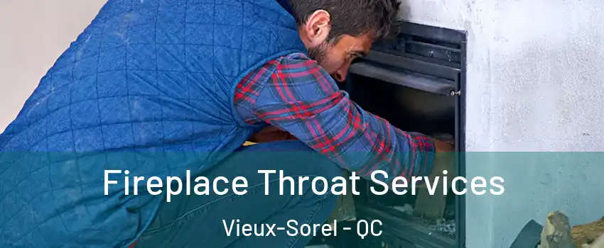  Fireplace Throat Services Vieux-Sorel - QC