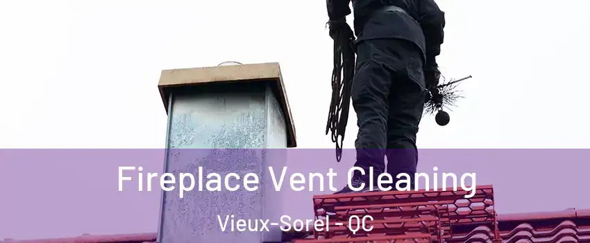  Fireplace Vent Cleaning Vieux-Sorel - QC