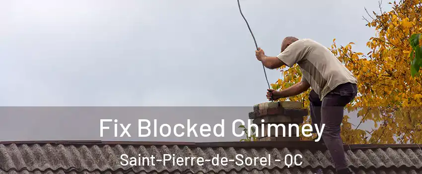  Fix Blocked Chimney Saint-Pierre-de-Sorel - QC